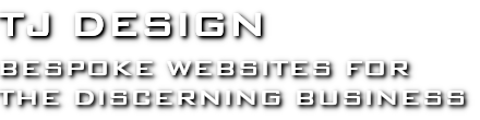 TJ Design - Bespoke Websites for the Discerning Business TJ Design - Bespoke Websites for the Discerning Business
